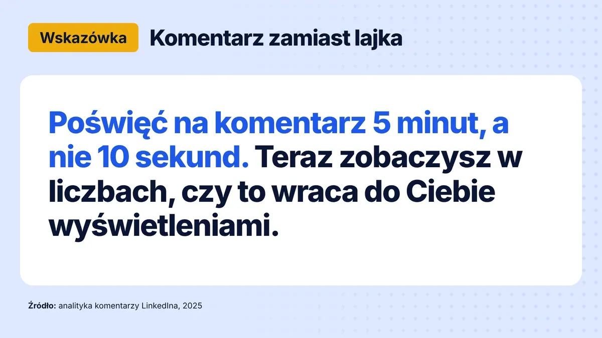 Wskazówka: poświęć na komentarz 5 minut, a nie 10 sekund, i sprawdź w analityce komentarzy, czy to wraca wyświetleniami