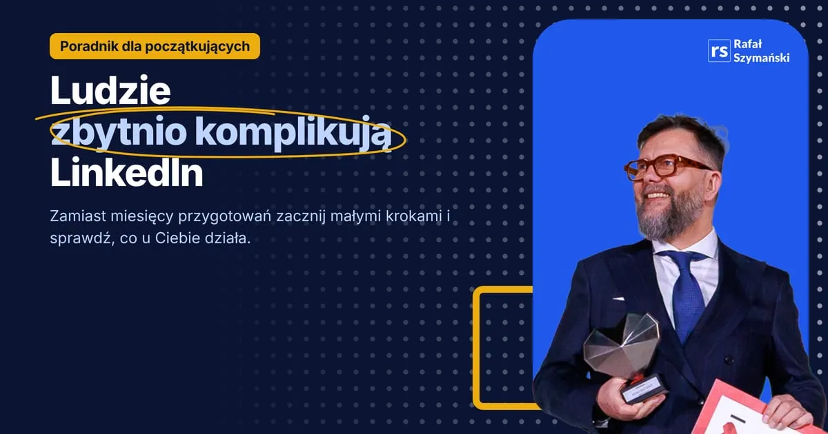 Ludzie zbytnio komplikują LinkedIn