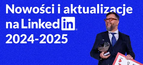 Image about nowości i aktualizacje linkedin (2024 – 2025)