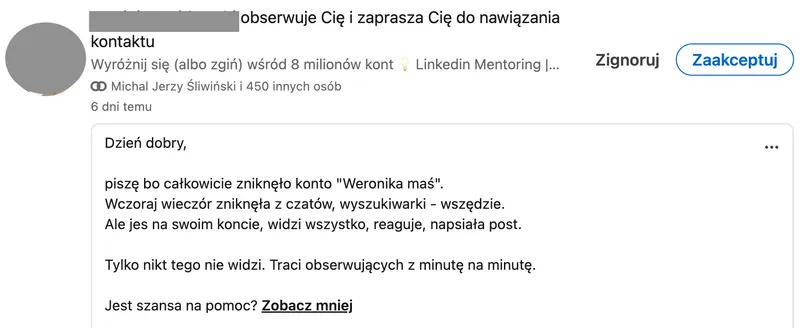 Zaproszenie na LinkedInie z notką: nadawca pisze, że konto znajomej całkowicie zniknęło z czatów i wyszukiwarki, nikt nie widzi jej postów, i pyta, czy jest szansa na pomoc