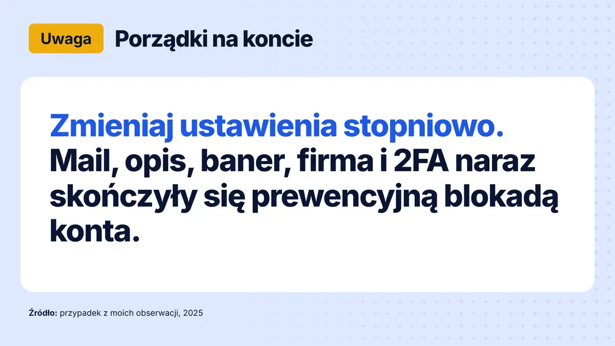 Ostrzeżenie: porządki na LinkedInie rób stopniowo, bo zmiana maila, opisu, banera, firmy, 2FA i weryfikacja naraz mogą skończyć się prewencyjną blokadą konta